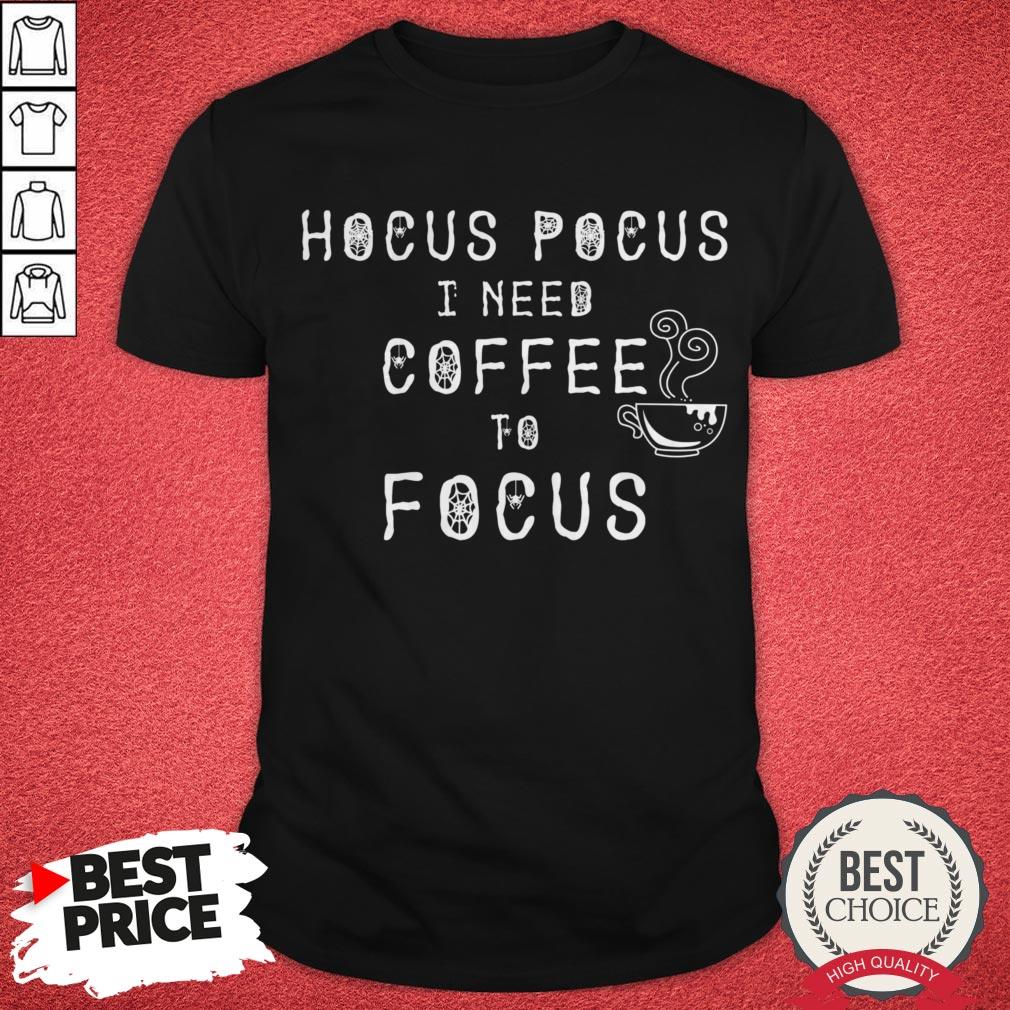 Hocus Pocus I Need Coffee To Focus Happy Halloween Day Shirt