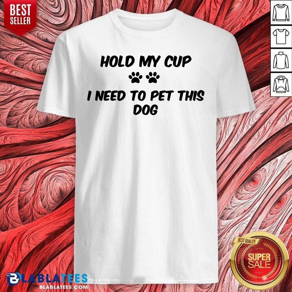 Hold My Cup Shirt