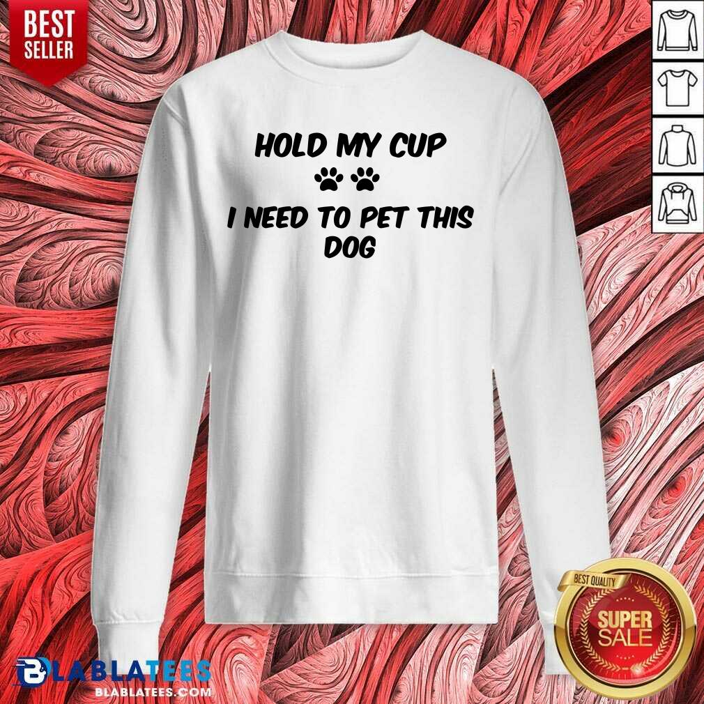 Hold My Cup Shirt