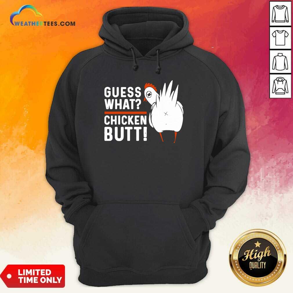Honey Guess What Chicken Butt White Design Shirt