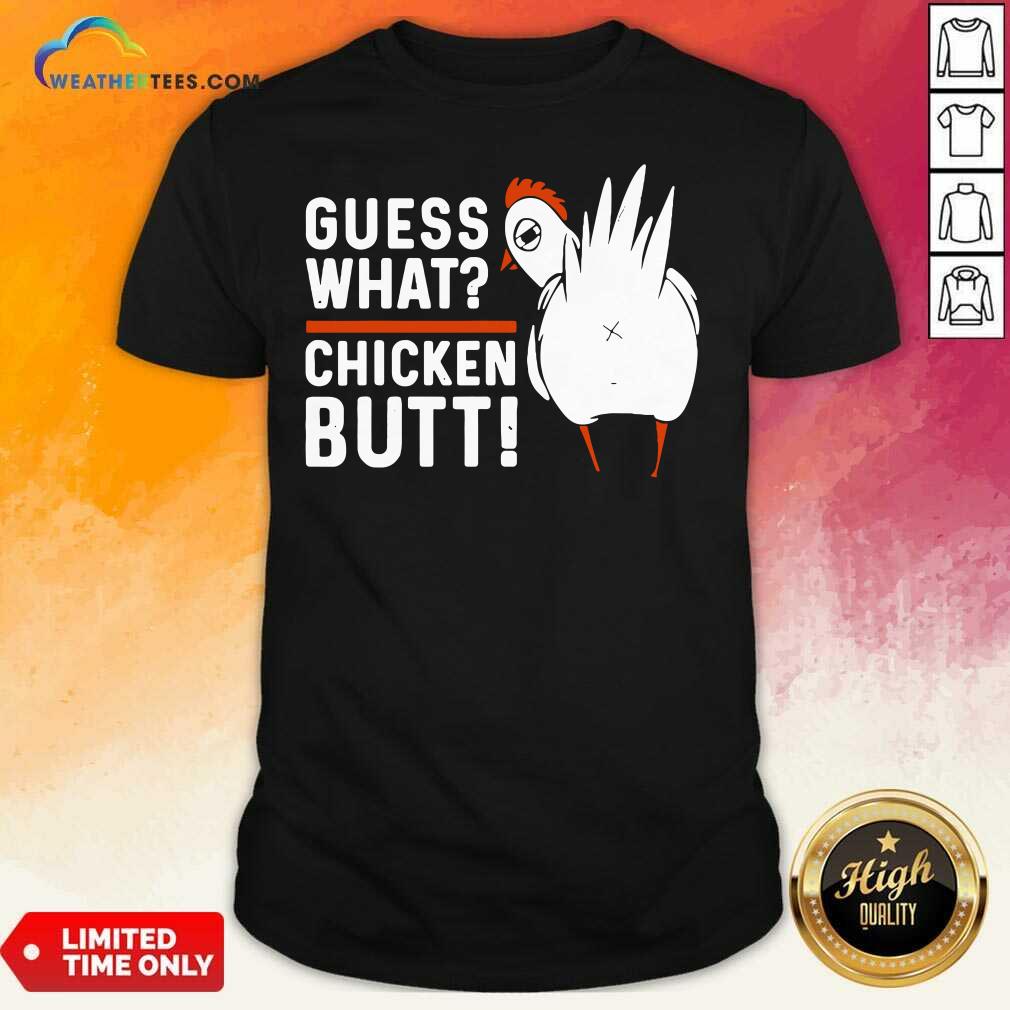 Honey Guess What Chicken Butt White Design Shirt