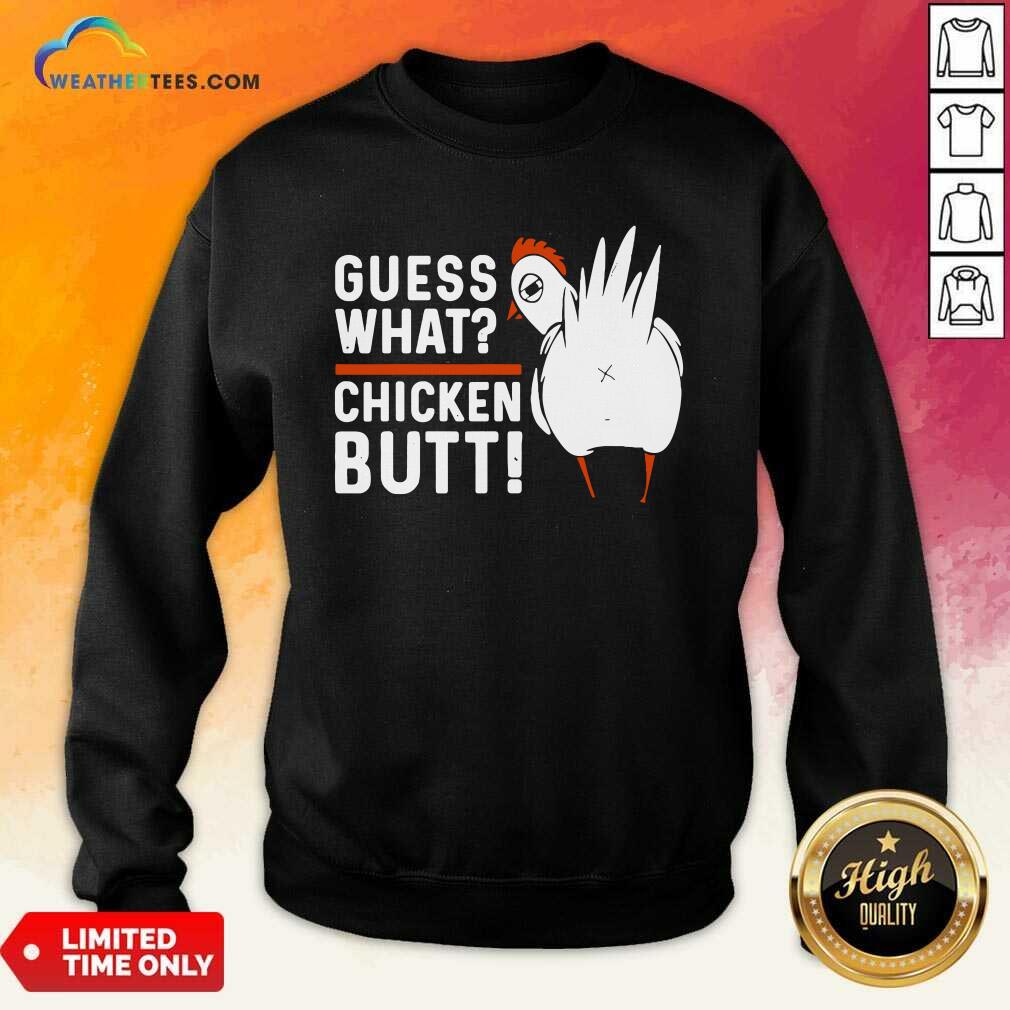 Honey Guess What Chicken Butt White Design Shirt