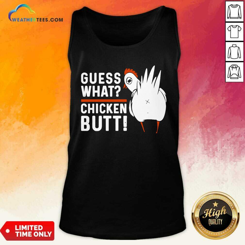 Honey Guess What Chicken Butt White Design Shirt