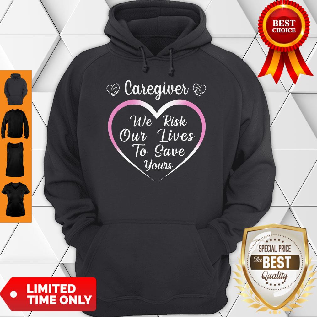 Nice Caregiver We Risk Our Lives To Save Your Shirt