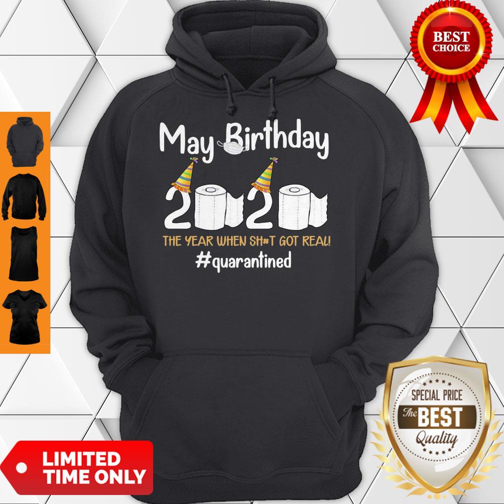 May Birthday 2020 The Year When Shit Got Real #Quarantined Shirt
