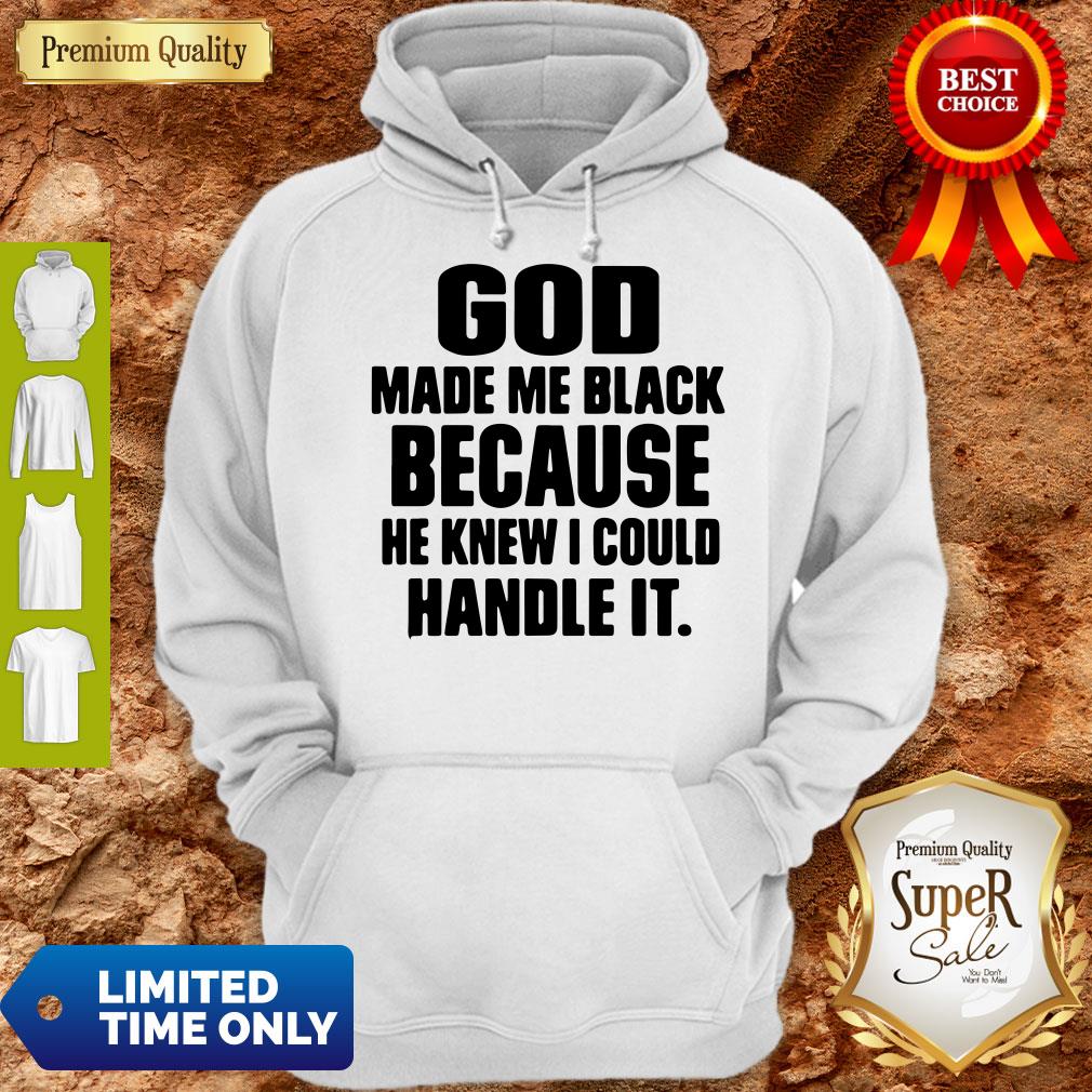 Star God Make Me Black Because He Knew I Could Handle It Shirt
