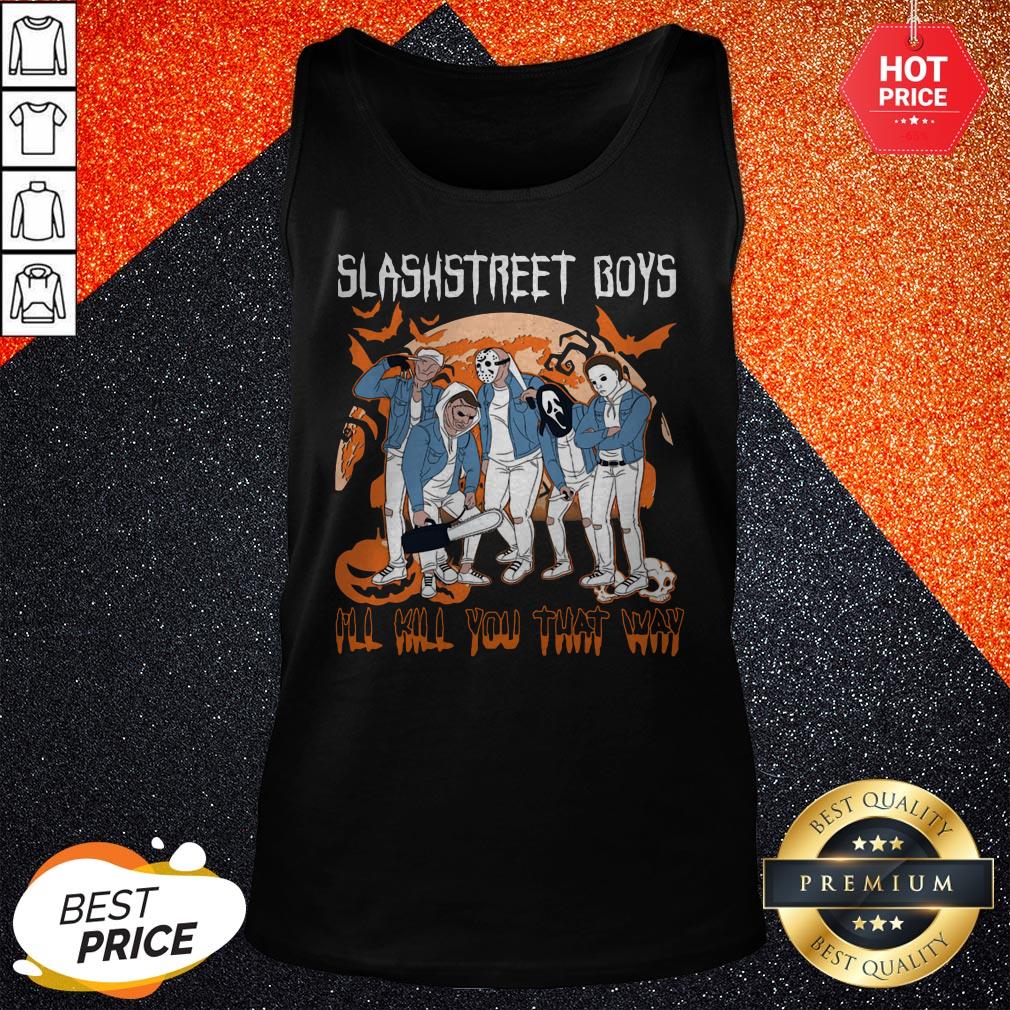 Horror Characters Slashstreet Boys Ill Kill You That Way Halloween Shirt