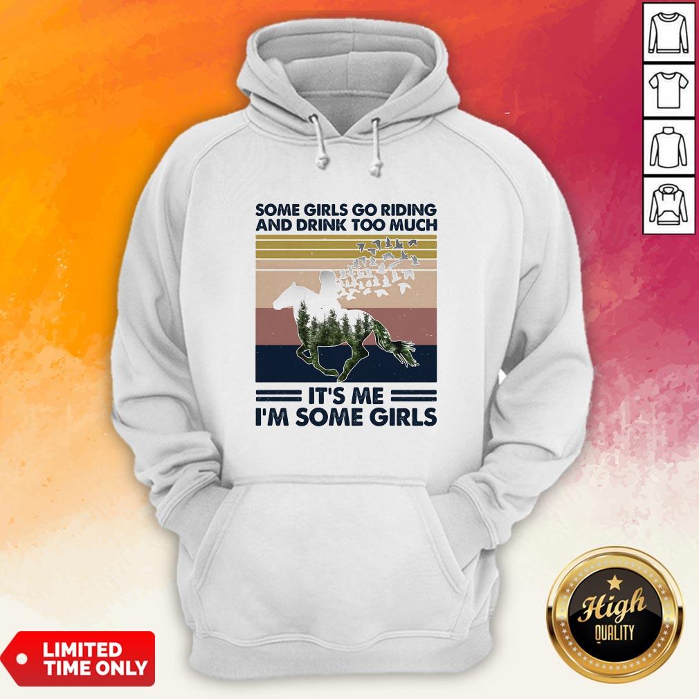 horse-some-girls-go-riding-and-drink-too-much-its-me-im-some-girls-vintage-retro-hoodie.jpg