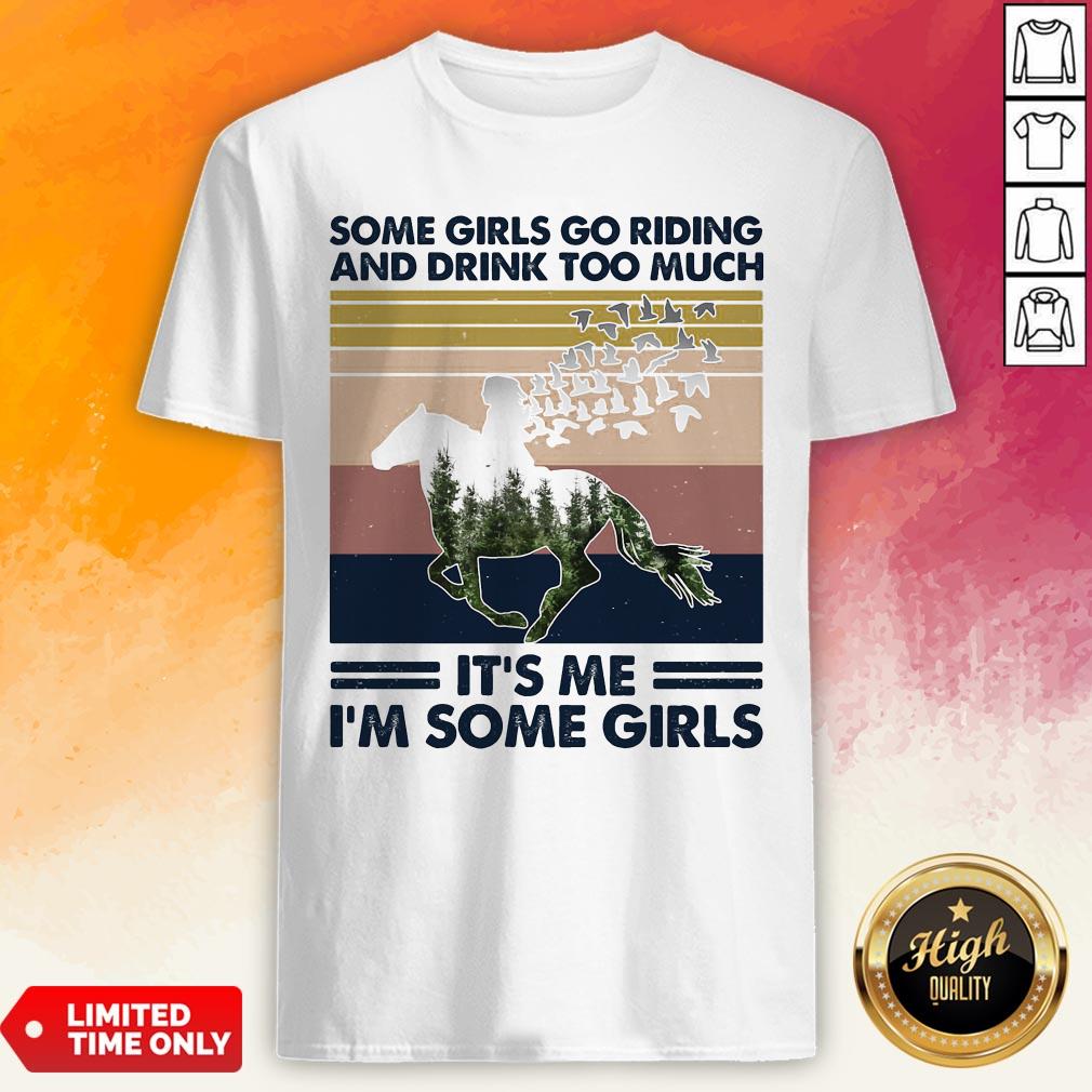horse-some-girls-go-riding-and-drink-too-much-its-me-im-some-girls-vintage-retro-shirt.jpg