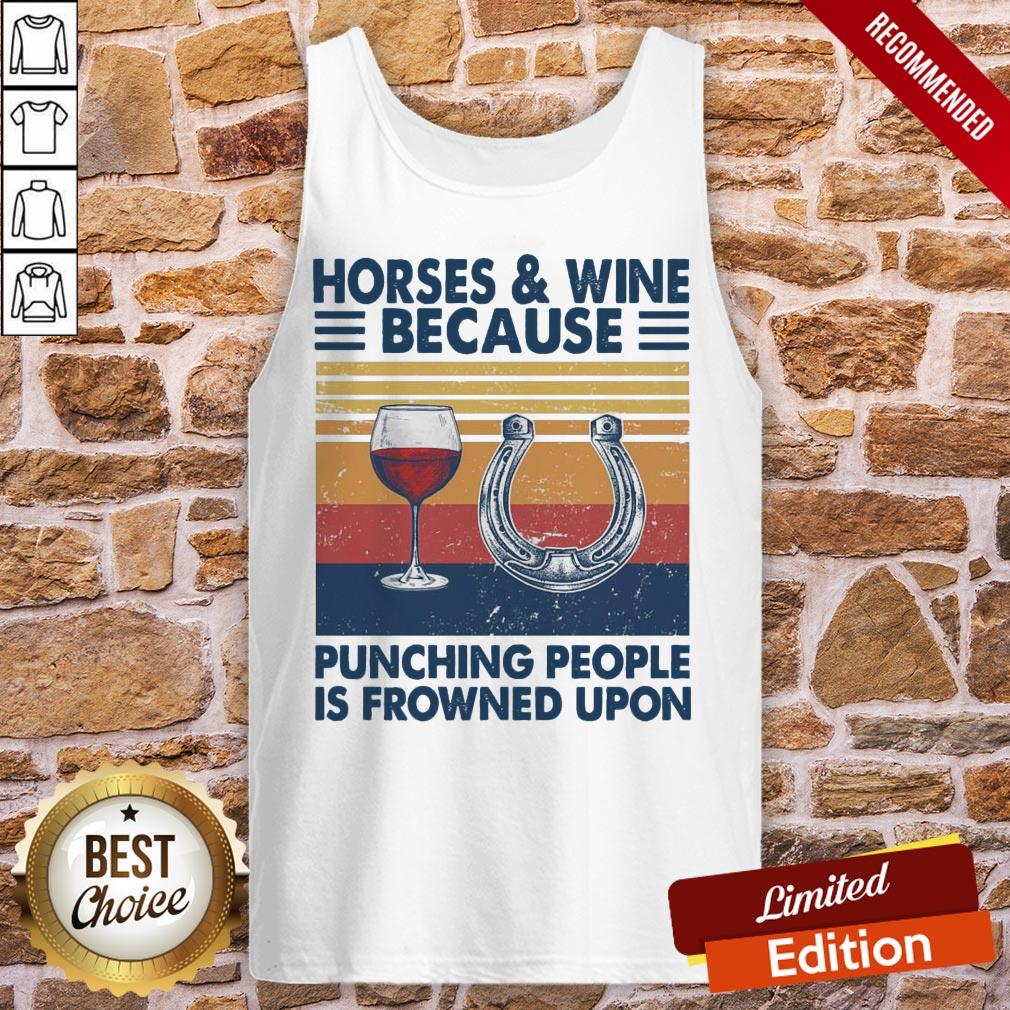 Horses And Wine Because Punching People Is Frowned Upon Vintage Shirt