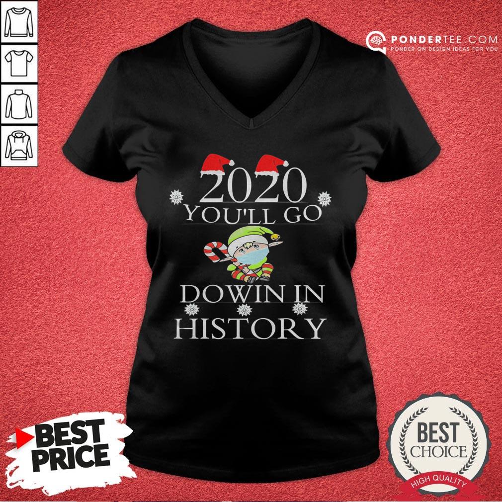 Hot 2020 You’ll Go Down In History Elf Wear Mask Christmas Shirt