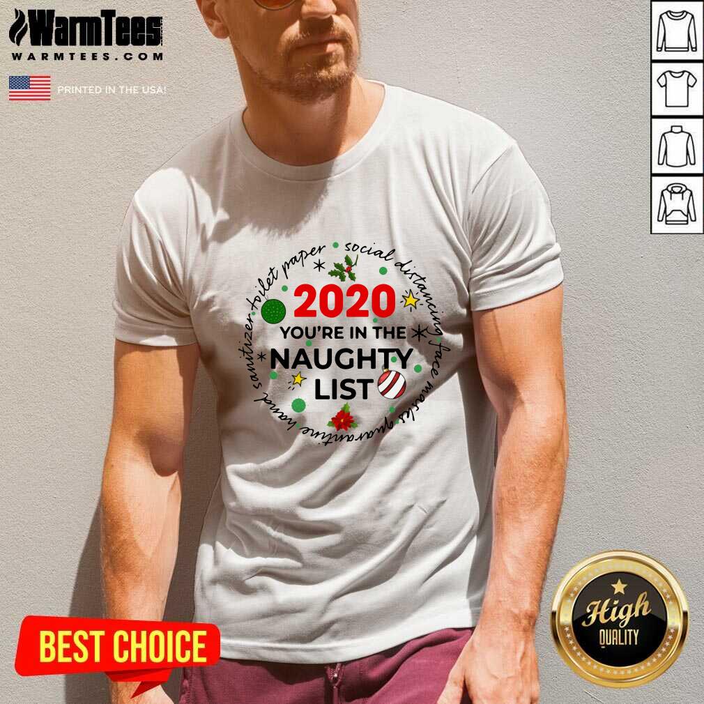 Hot 2020 You’re On The Naughty List Christmas Shirt