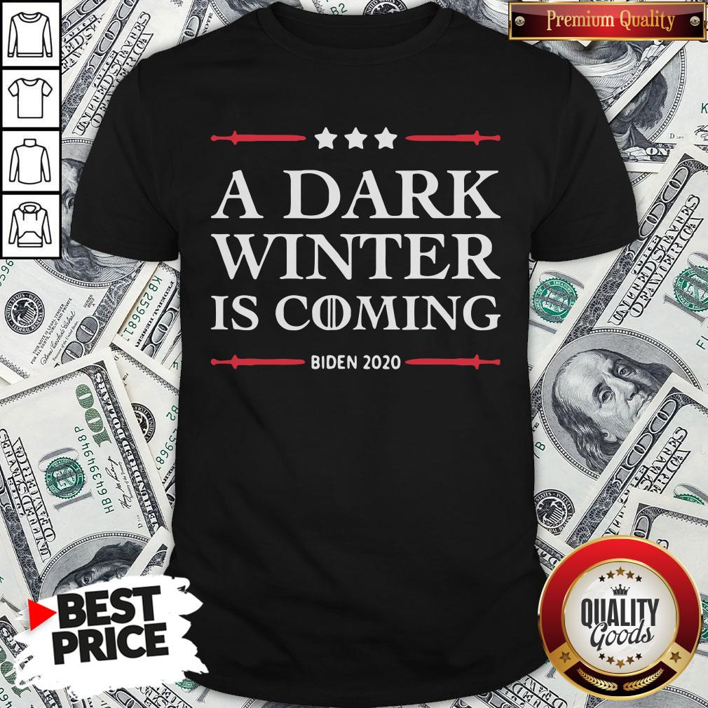 Hot A Dark Winter Is Coming Joe Biden 2020 Shirt