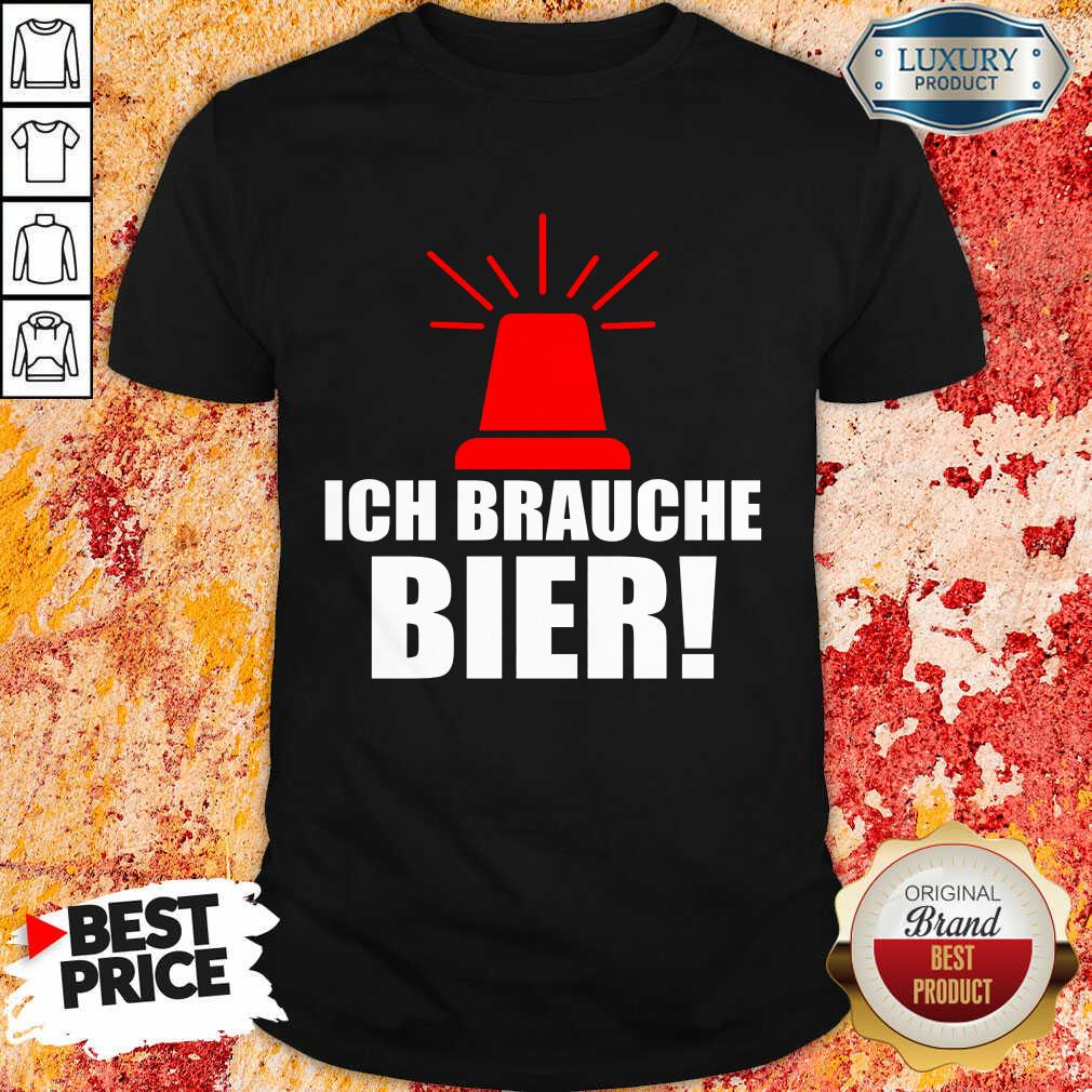Hot Alarm Sirene Ich Brauche Bier Shirt