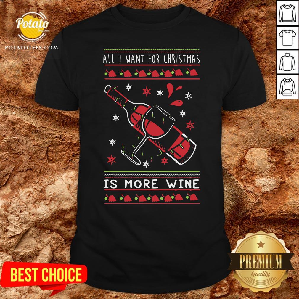 Hot All I Want For Christmas Is More Wine Shirt