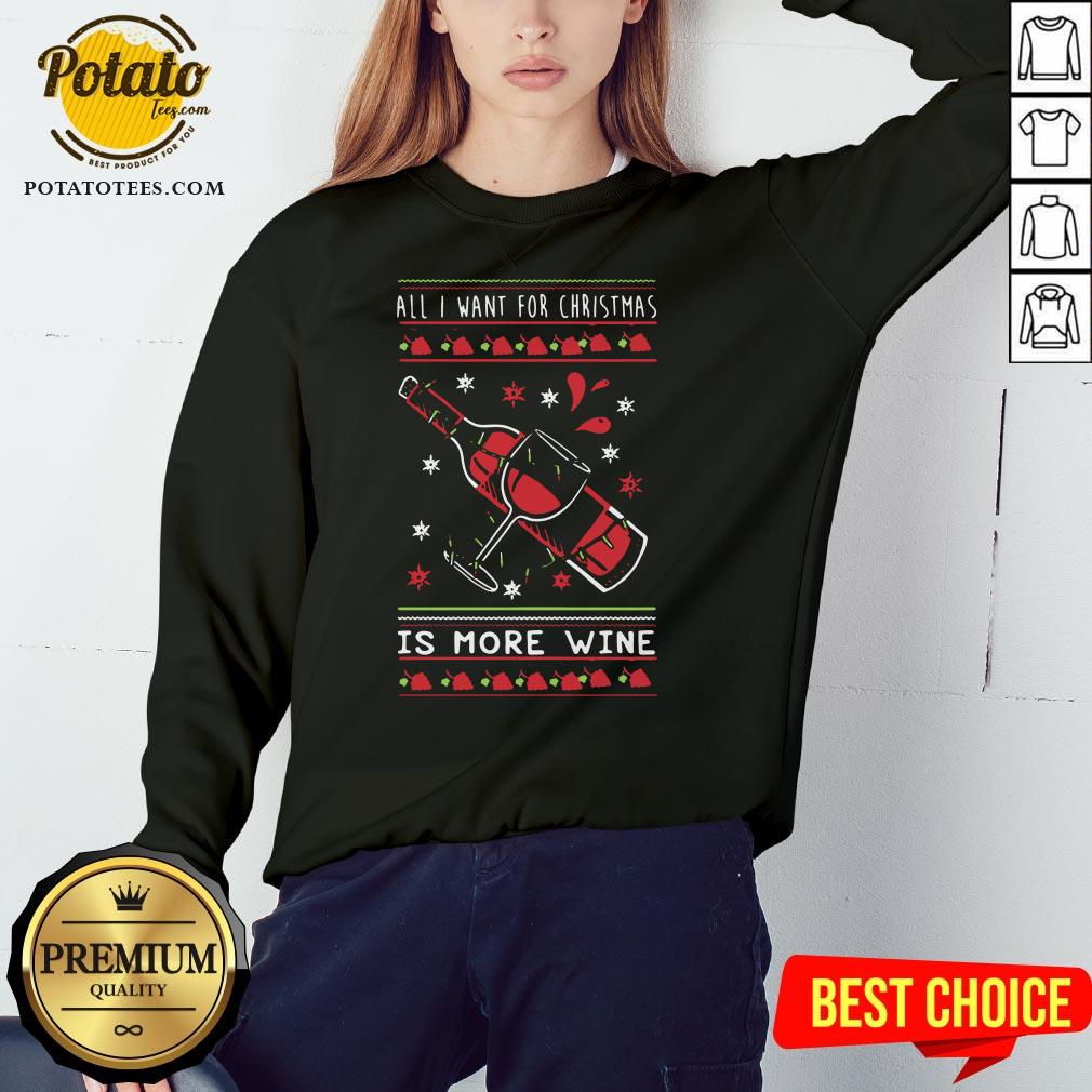 Hot All I Want For Christmas Is More Wine Shirt