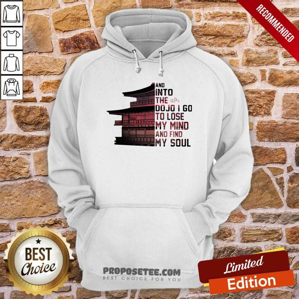 Hot And Into The Do Jo I Go To Lose My Mind And Find My Soul Shirt