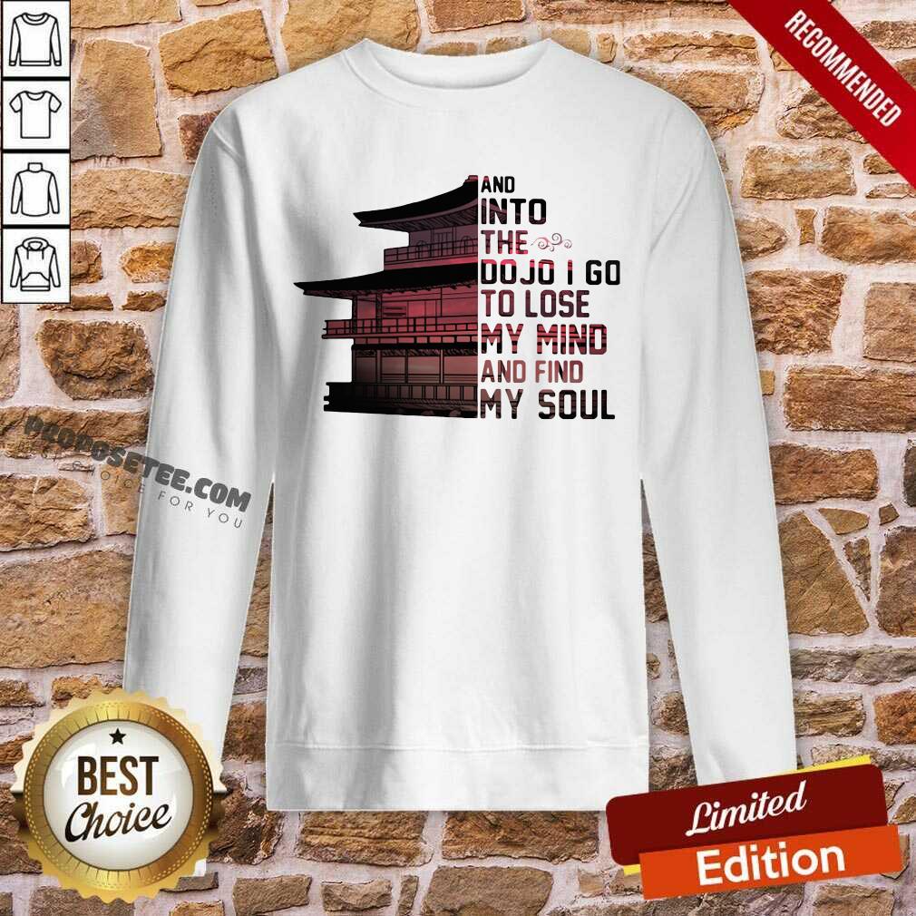 Hot And Into The Do Jo I Go To Lose My Mind And Find My Soul Shirt