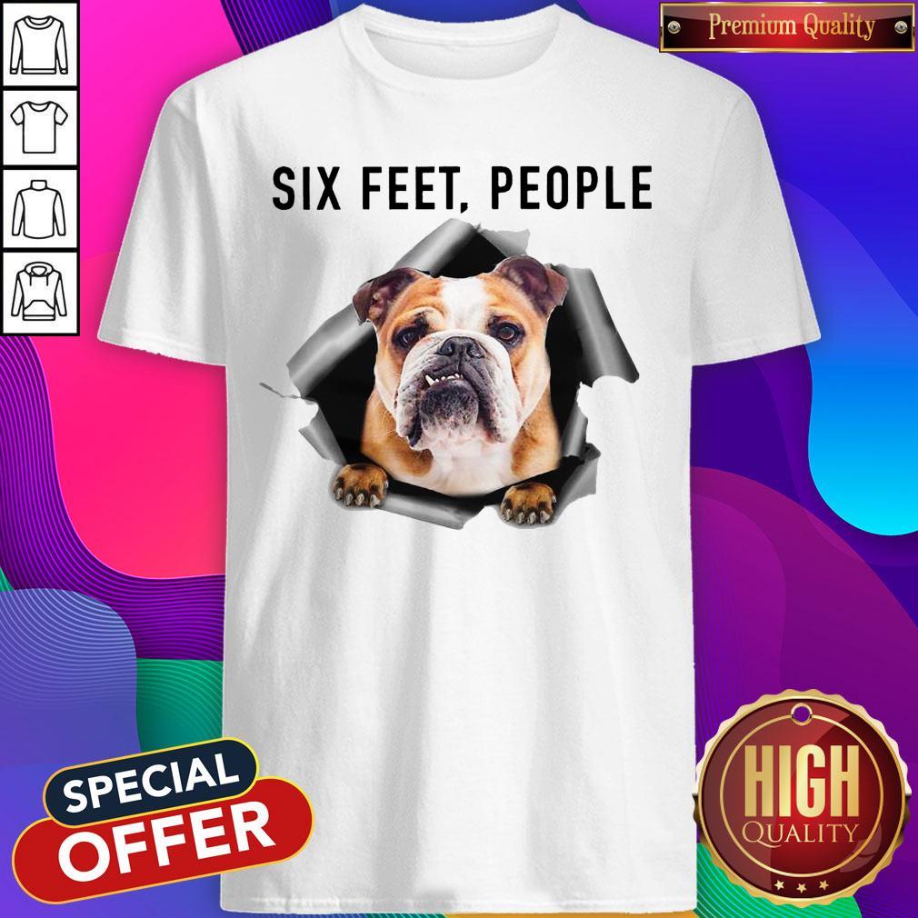 Hot Angry English Bulldog Six Feet People Shirt