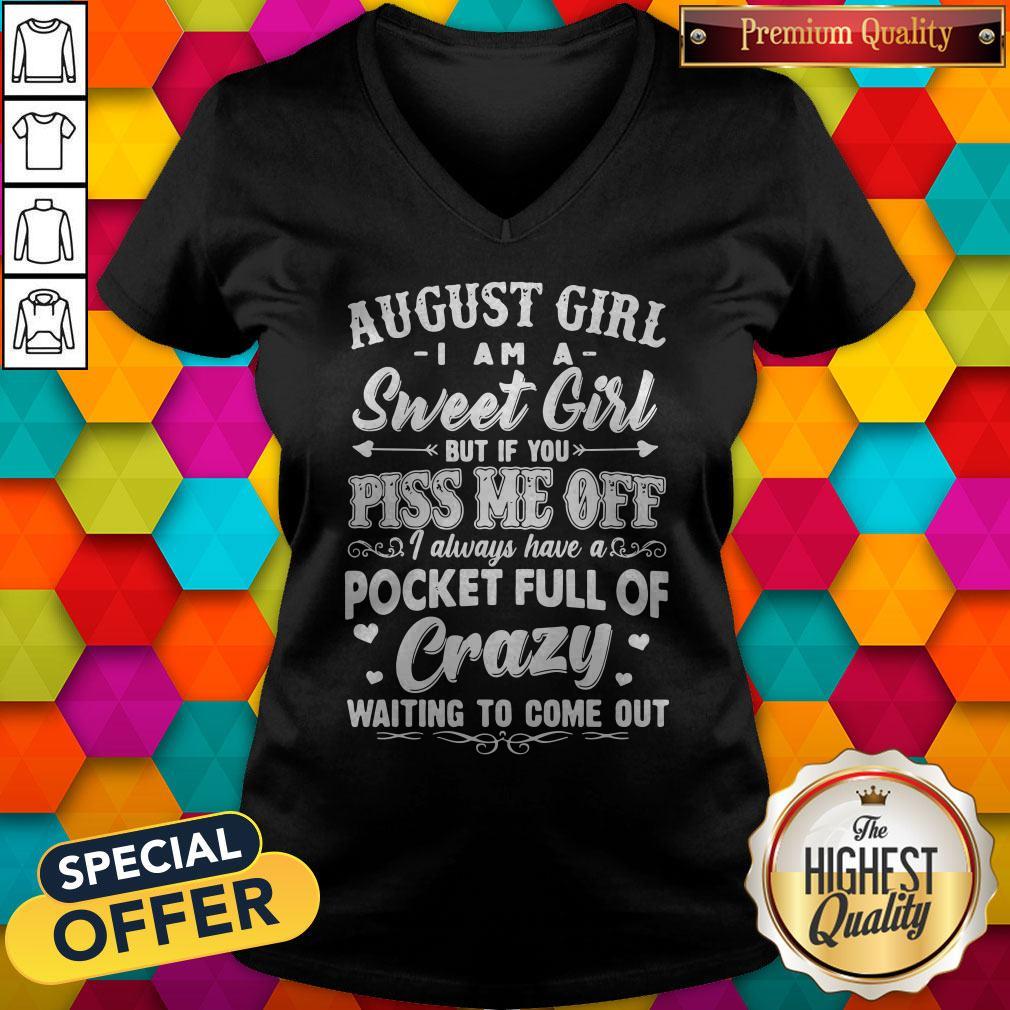 hot-august-girl-i-am-a-sweet-girl-but-if-you-piss-me-off-pocket-full-of-crazy-v-neck.jpg