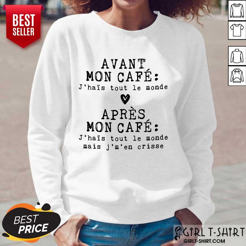 Hot Avant Mon Cafe Jhais Tout Le Monde Apres Mon Cafe Shirt