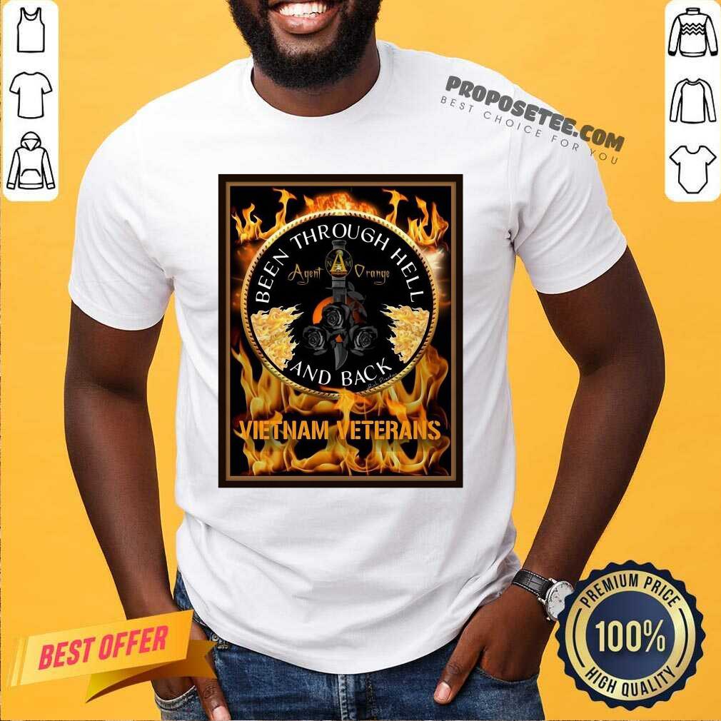 Hot Been Through Hell Agent Orange And Back Vietnam Veterans Shirt