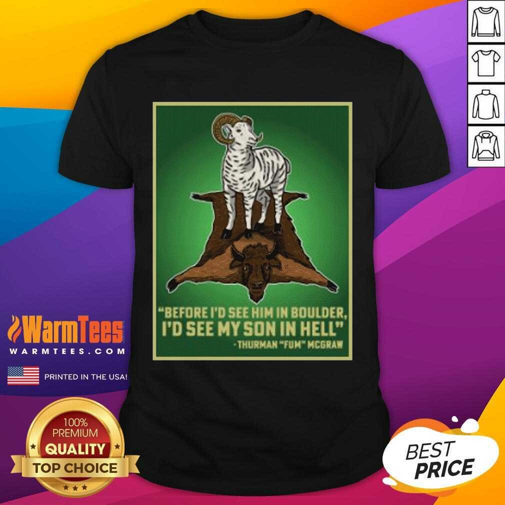Hot Before I’d See Him In Boulder I’d See My Son In Hell Shirt