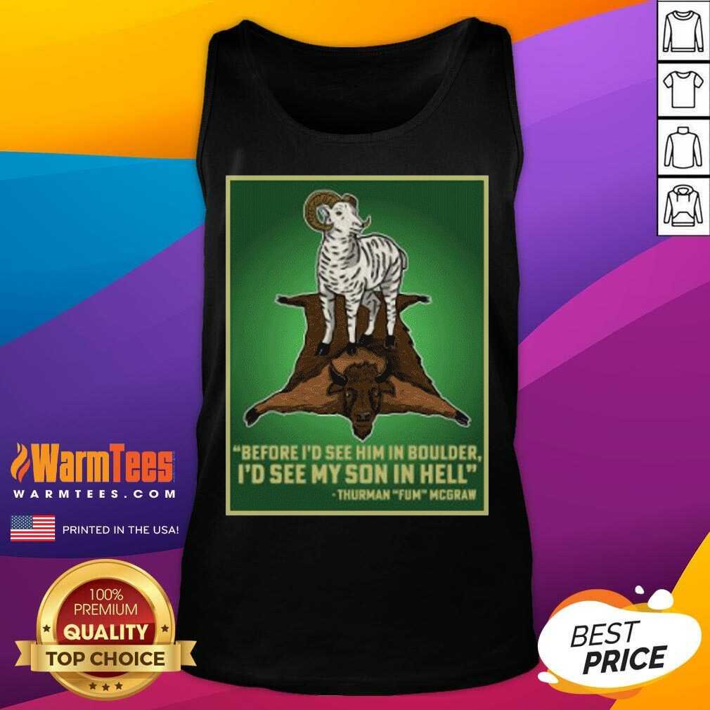 Hot Before I’d See Him In Boulder I’d See My Son In Hell Shirt