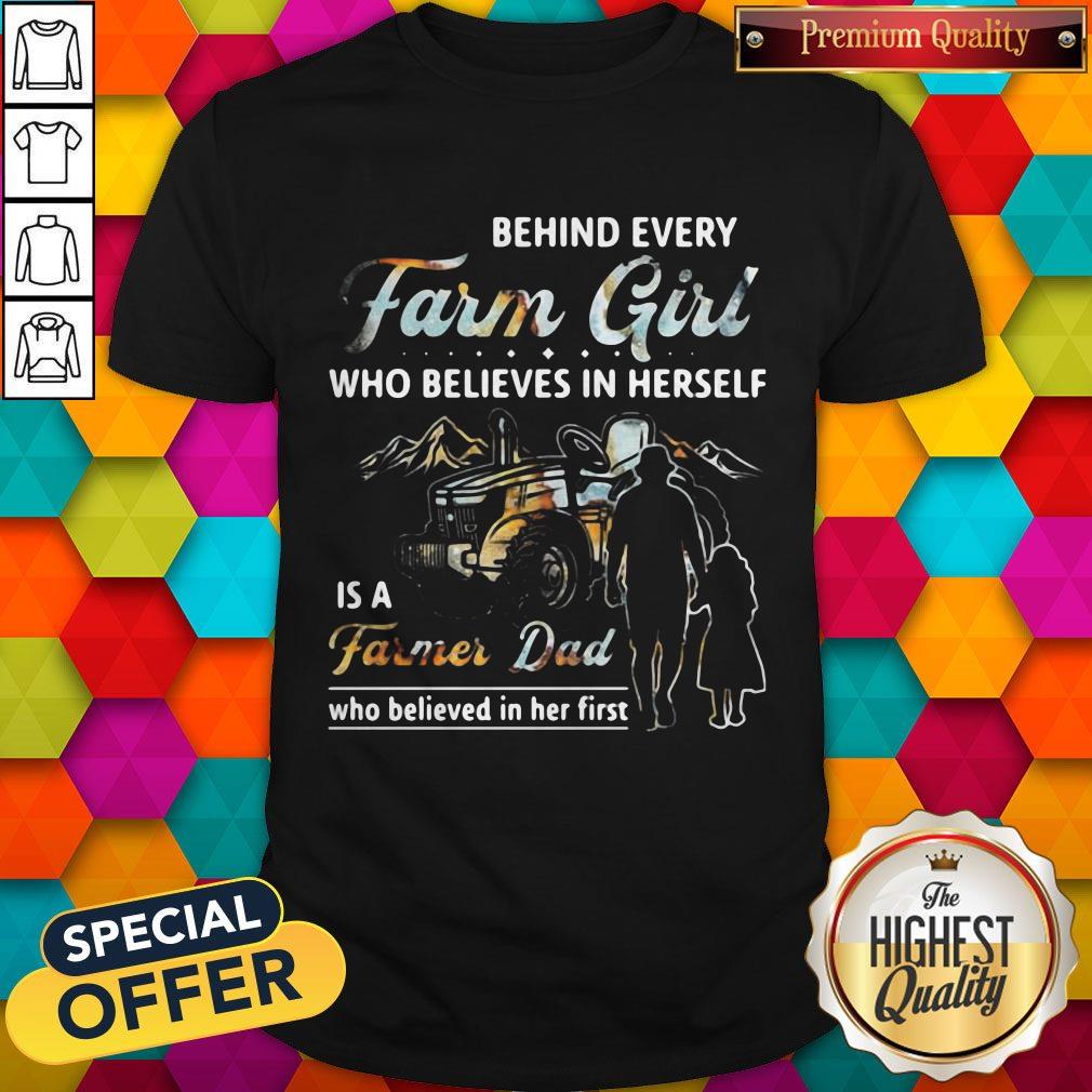 hot-behind-every-farm-girl-who-believes-in-herself-is-a-farmer-dad-who-believed-in-her-first-shirt.jpg