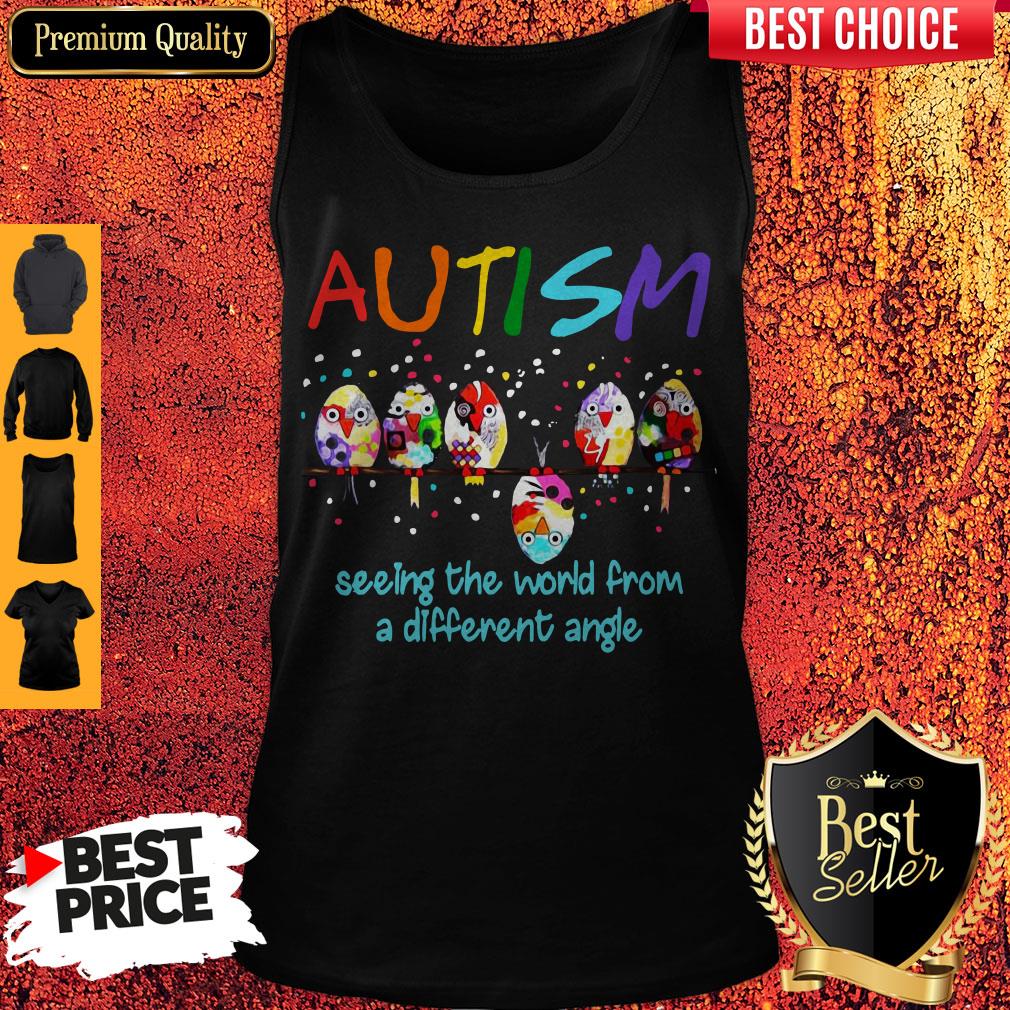 Hot Bird Autism Seeing The World From A Different Angle Shirt