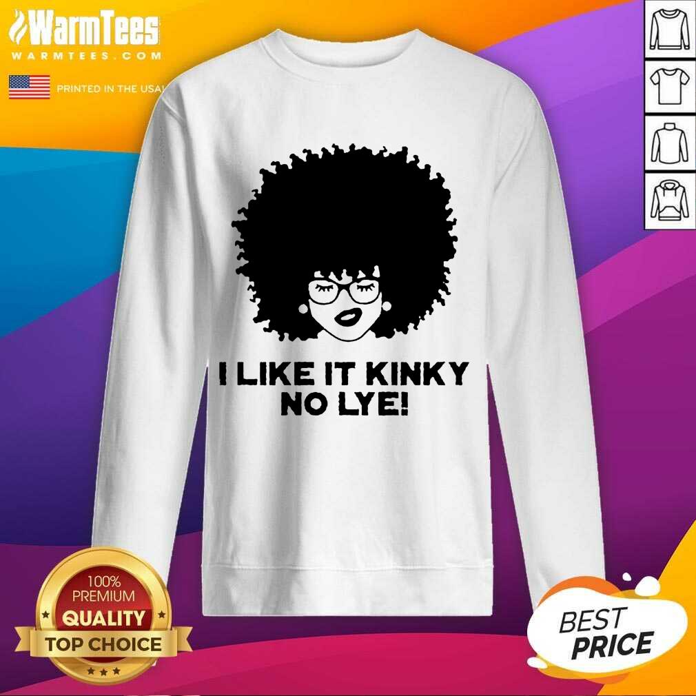 Hot Black Girl I Like It Kinky No Lye Shirt