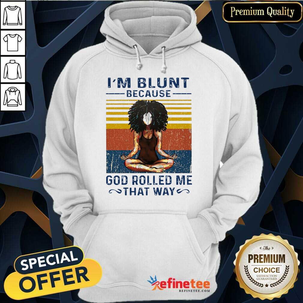Hot Black Girl Yoga Im Blunt God Rolled Me Shirt