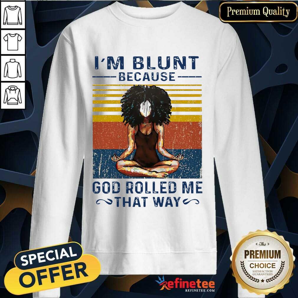 Hot Black Girl Yoga Im Blunt God Rolled Me Shirt