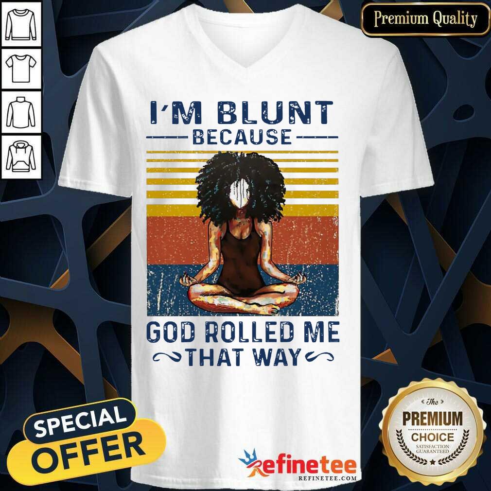 Hot Black Girl Yoga Im Blunt God Rolled Me Shirt