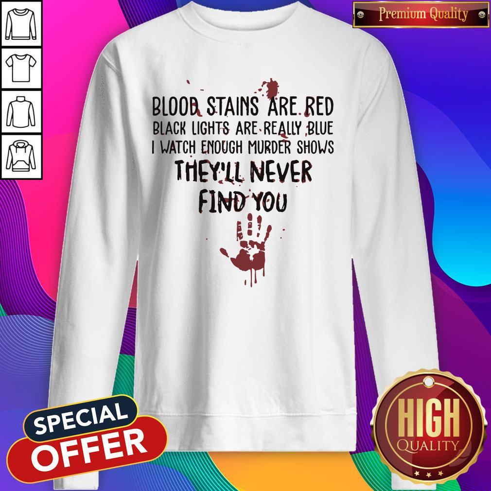 Hot Blood Stains Are Red Black Light Are Really Blue Shirt