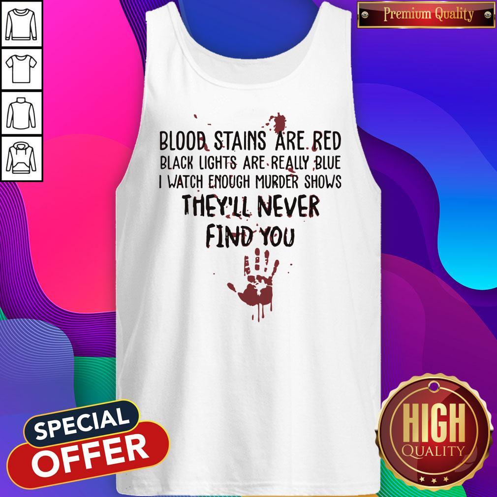 Hot Blood Stains Are Red Black Light Are Really Blue Shirt