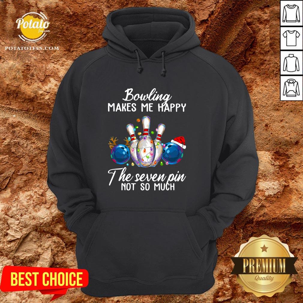 Hot Bowling Makes Me Happy The Seven Pin Not So Much Christmas Shirt