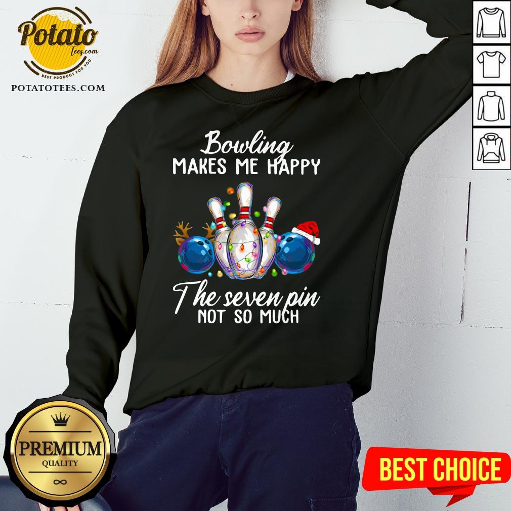 Hot Bowling Makes Me Happy The Seven Pin Not So Much Christmas Shirt