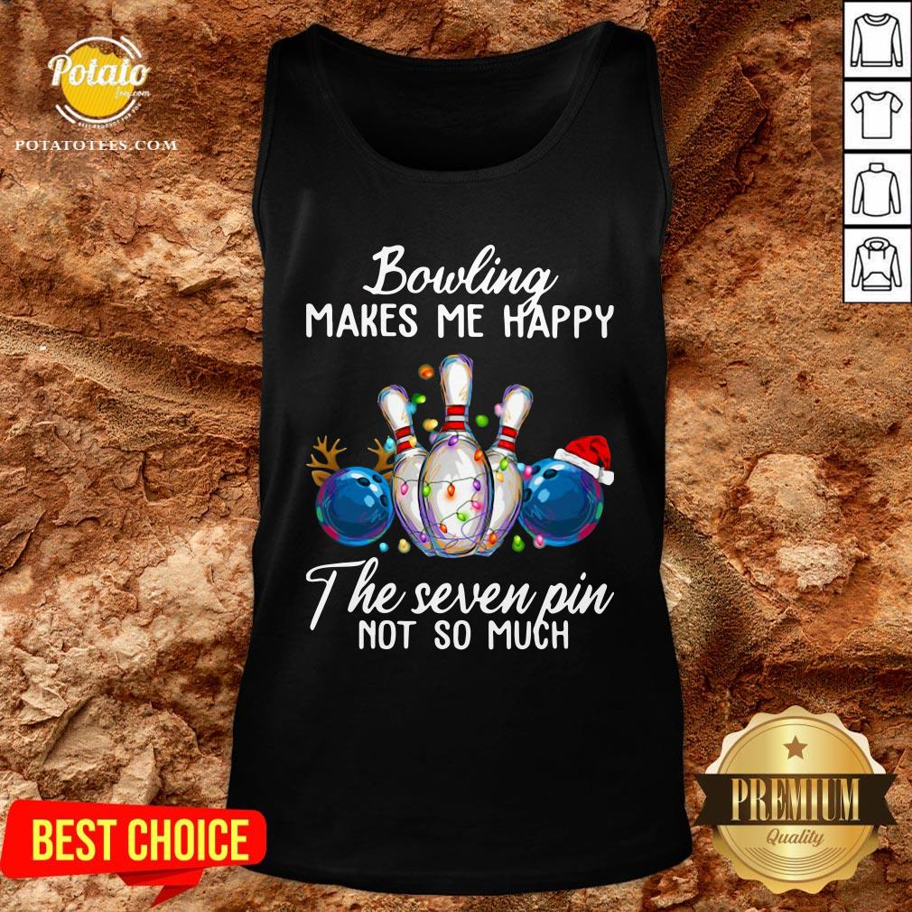 Hot Bowling Makes Me Happy The Seven Pin Not So Much Christmas Shirt