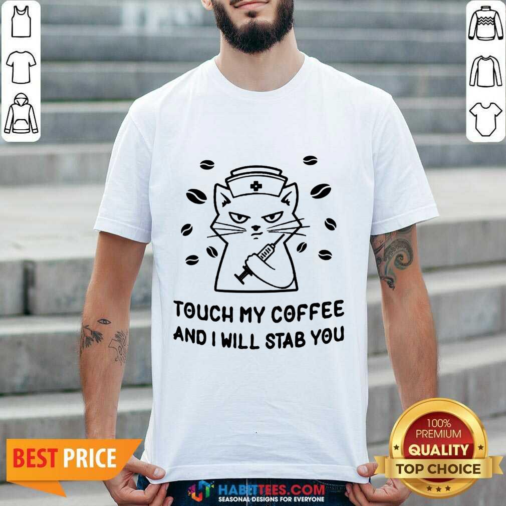 Hot Cat Nurse Mugs Touch My Coffee And I Will Stab You Shirt