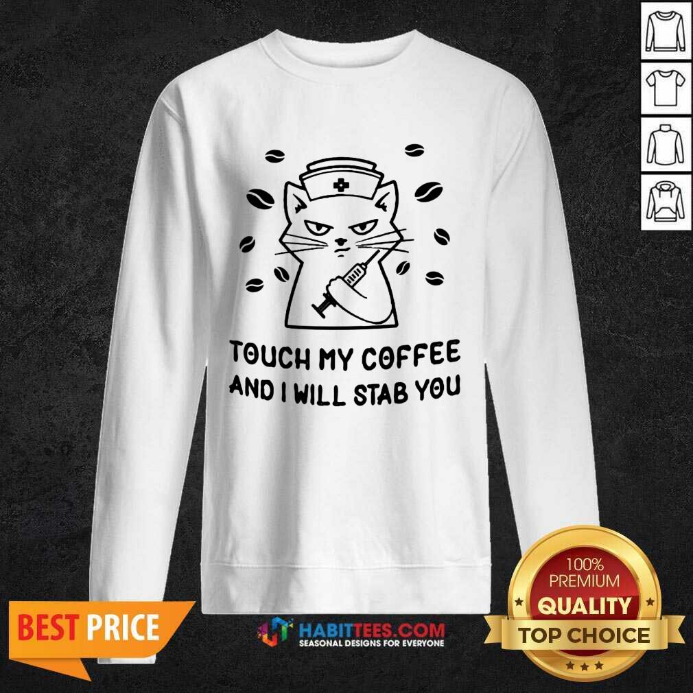 Hot Cat Nurse Mugs Touch My Coffee And I Will Stab You Shirt