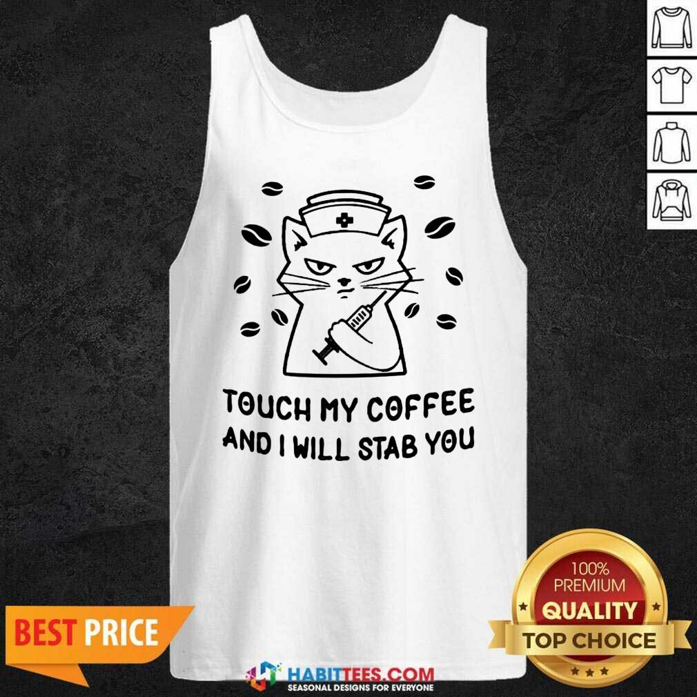 Hot Cat Nurse Mugs Touch My Coffee And I Will Stab You Shirt