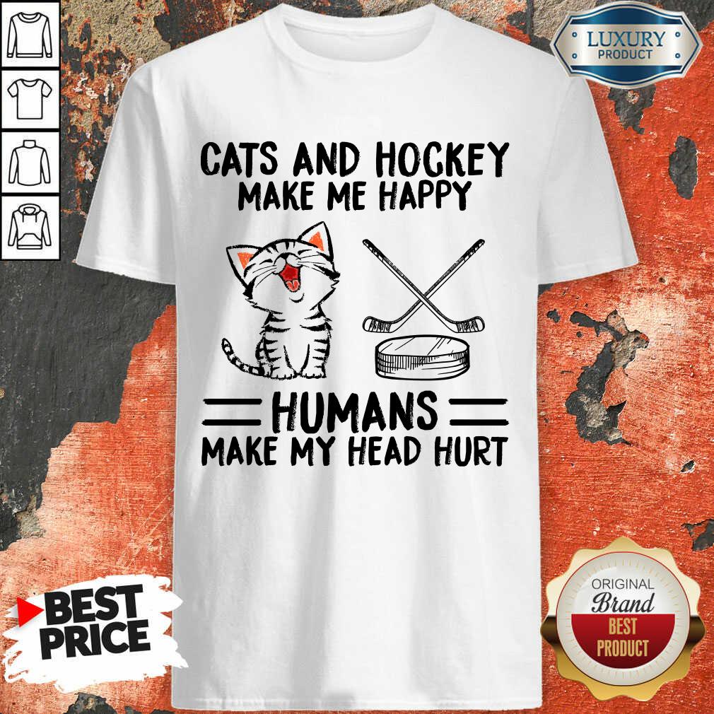 Hot Cats And Hockey Make Me Happy Humans Make My Head Hurt Shirt