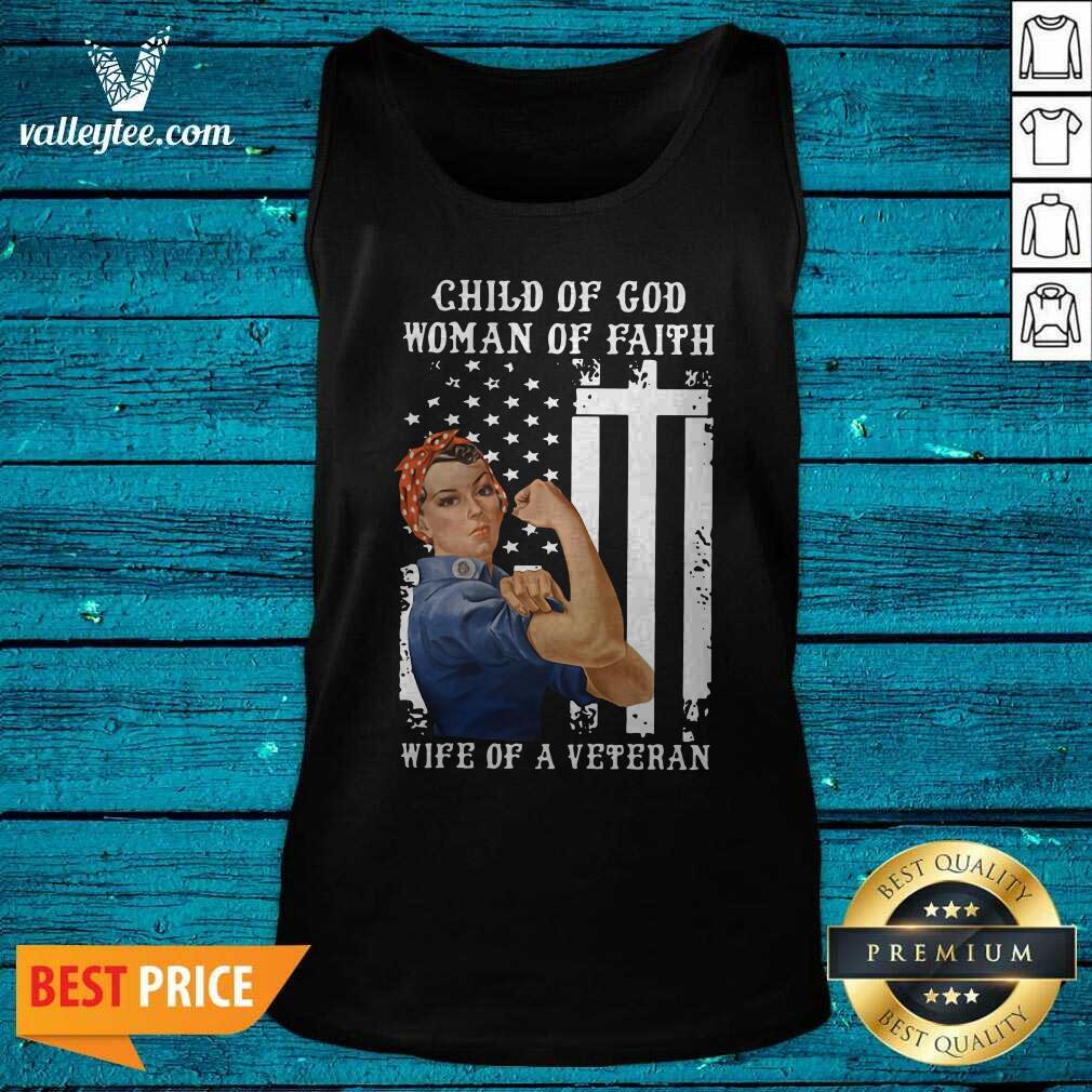 Hot Child Of God Woman Of Faith Wife Of A Veteran American Flag Shirt