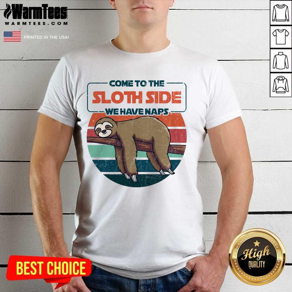 Hot Come To The Sloth Side We Have Naps Vintage Shirt