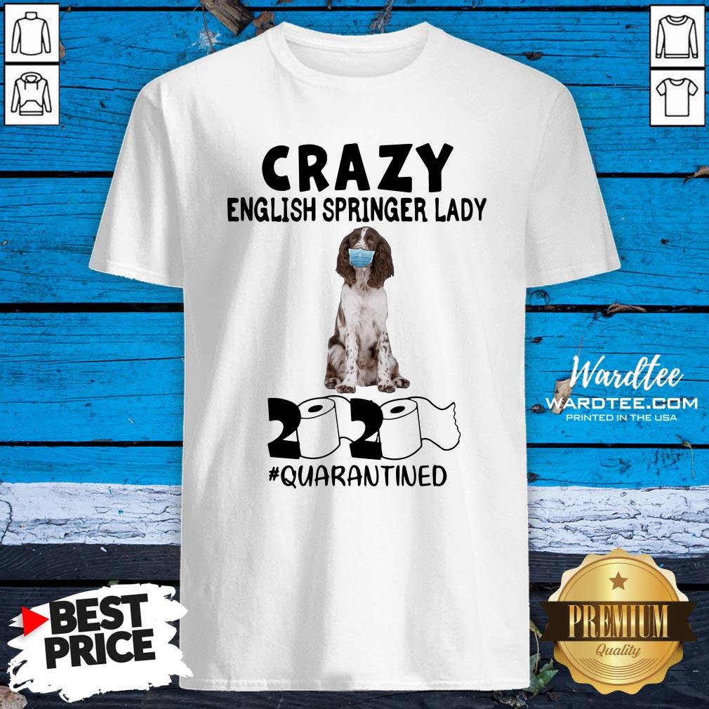 Hot Crazy English Springer Lady Mask 2020 Toilet Paper Quarantined Shirt