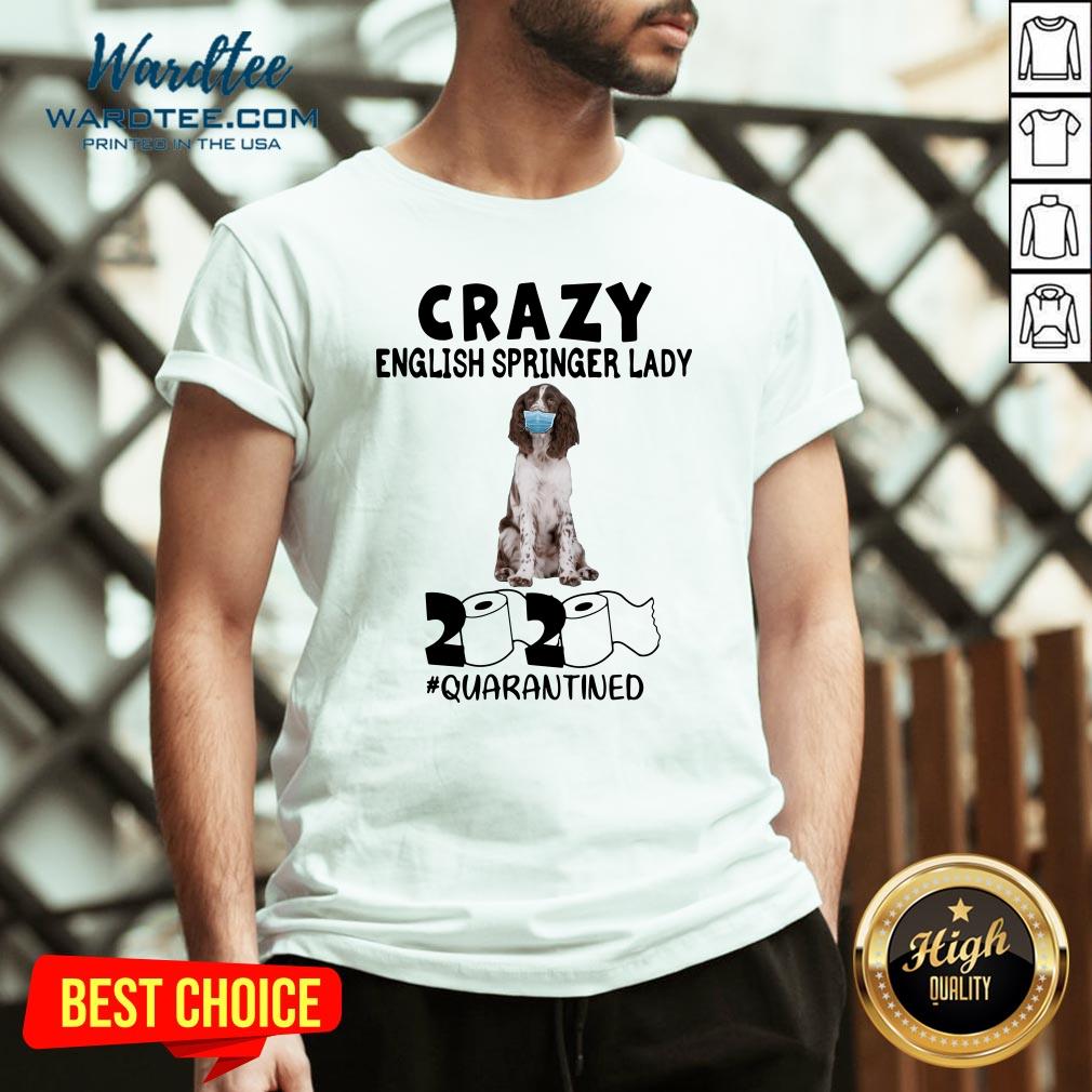 Hot Crazy English Springer Lady Mask 2020 Toilet Paper Quarantined Shirt