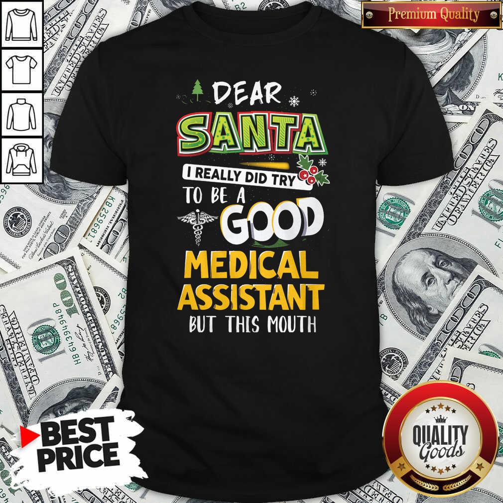 hot-dear-santa-i-really-did-try-to-be-a-good-medical-assistant-shirt.jpg