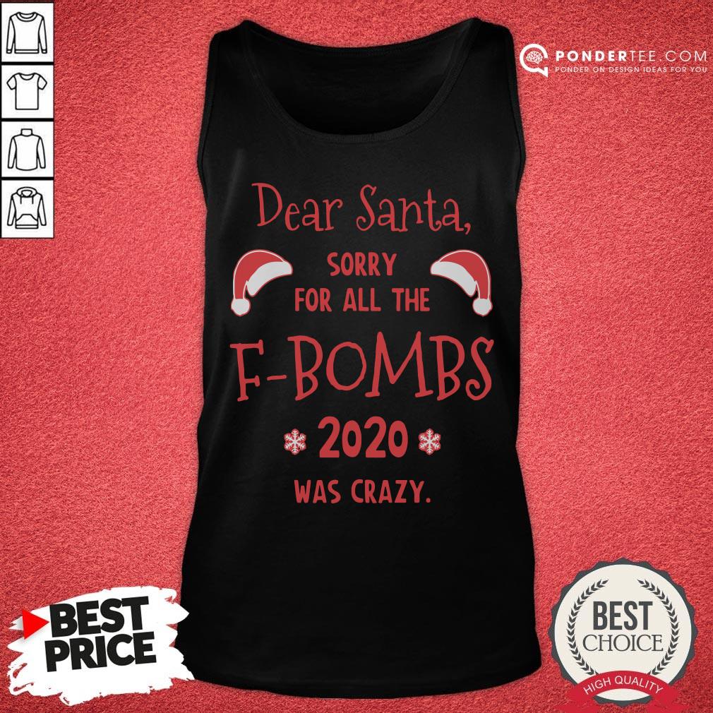 Hot Dear Santa Sorry For All The F-bombs 2020 Was Crazy Christmas Shirt