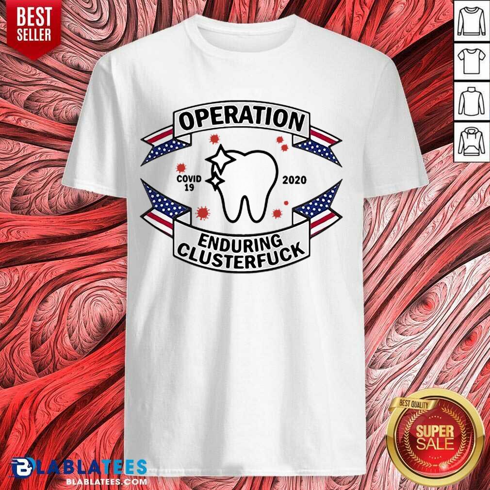 Hot Dental Assistant COVID-19 2020 Enduring Clusterfuck Shirt